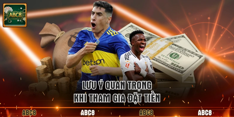 Lưu ý quan trọng khi tham gia đặt tiền 